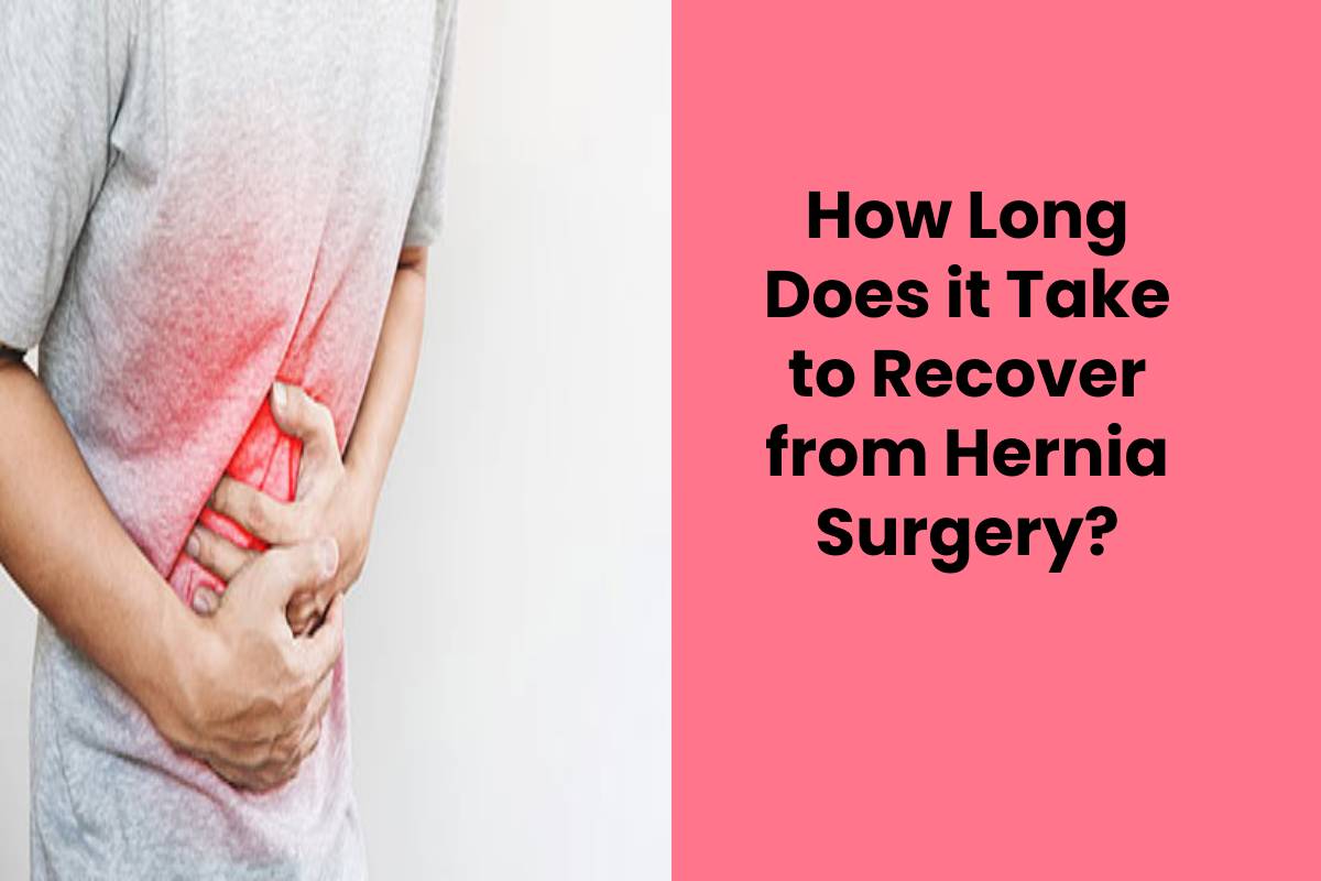How Long Does It Take To Recover From Hernia Surgery SBH