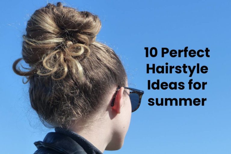 10 Perfect Hairstyle Ideas for summer