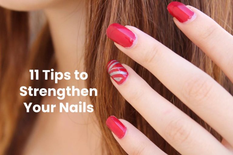 11 Tips to Strengthen Your Nails