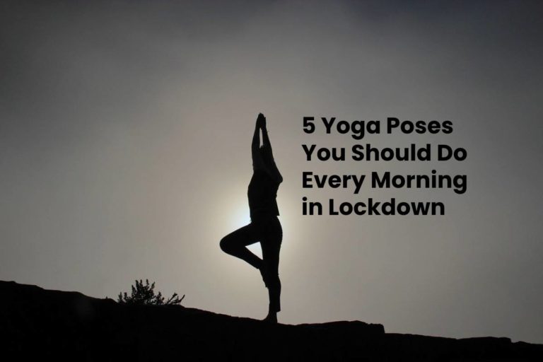 5 Yoga Poses You Should Do Every Morning in Lockdown
