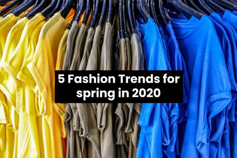 5 Fashion Trends for spring in 2020