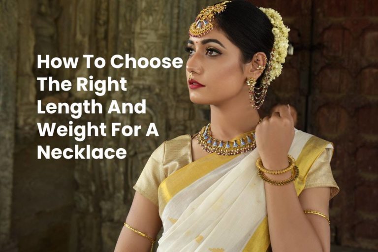 How To Choose The Right Length And Weight For A Necklace