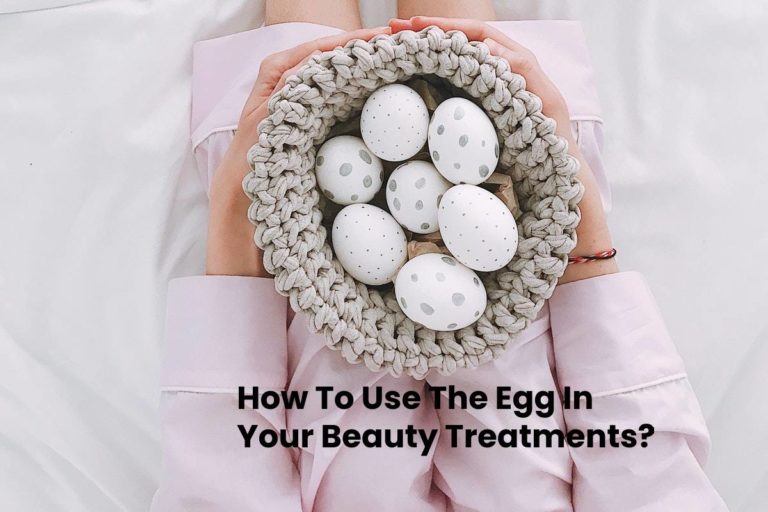 How To Use The Egg In Your Beauty Treatments?