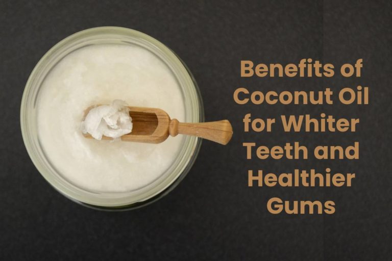 Benefits of Coconut Oil for Whiter Teeth and Healthier Gums