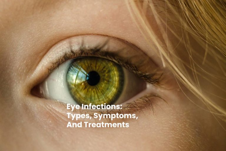 Eye Infections: Types, Symptoms, And Treatments