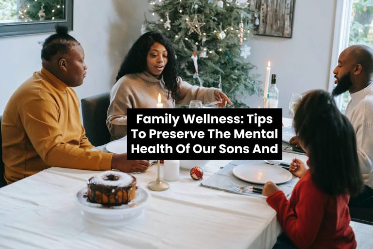 Family Wellness: Tips To Preserve The Mental Health Of Our Sons And Daughters