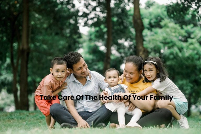 Take Care Of The Health Of Your Family