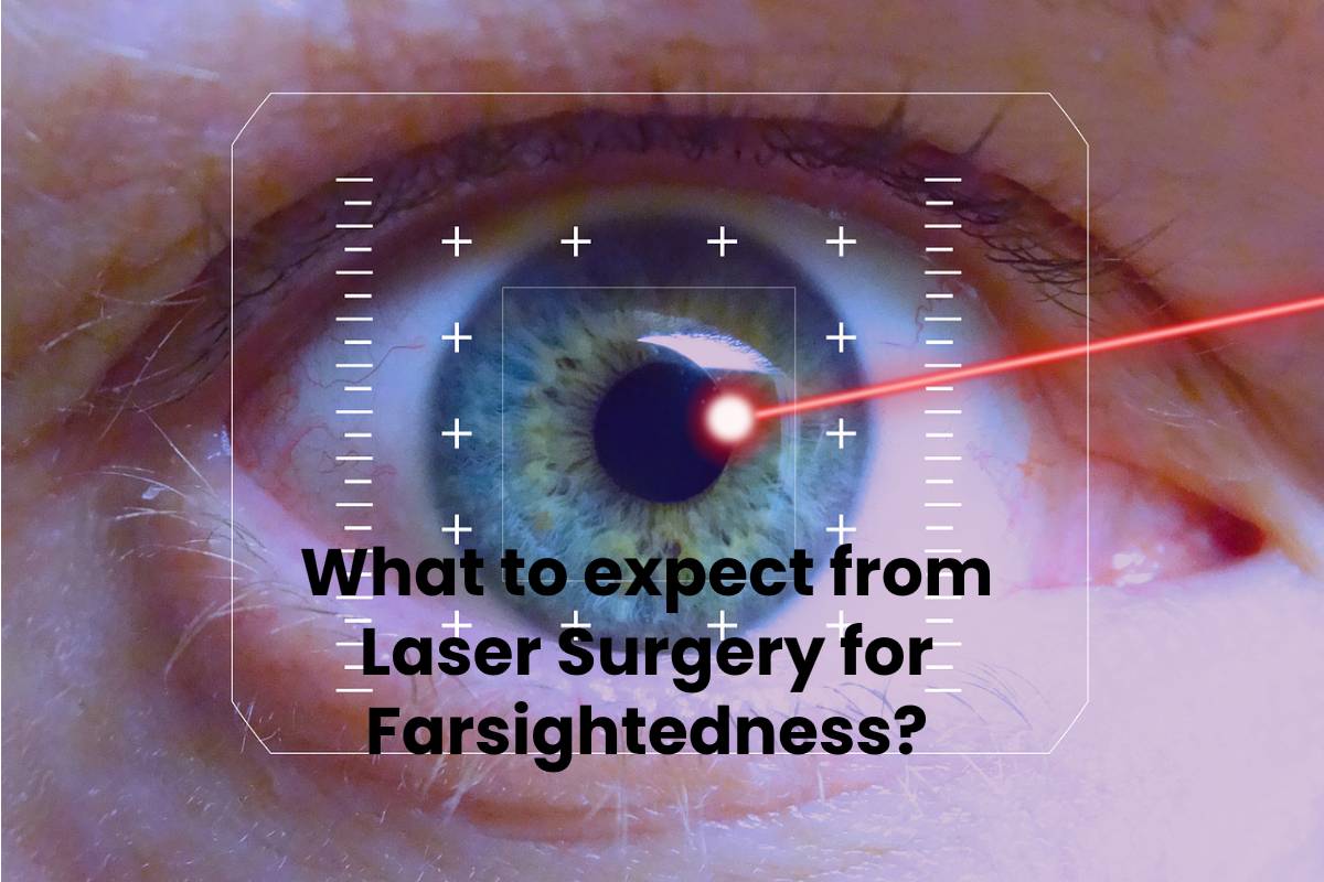 What to expect from Laser Surgery for Farsightedness? SBH