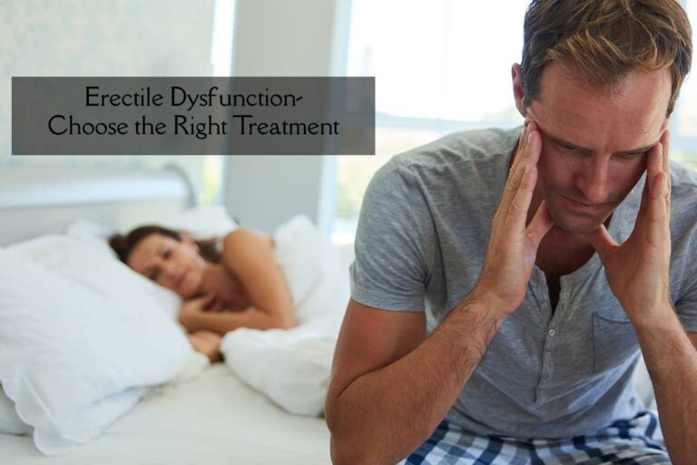 Erectile Dysfunction- Choose the Right Treatment