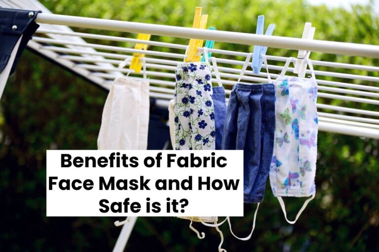 Benefits of Fabric Face Mask and How Safe is it?