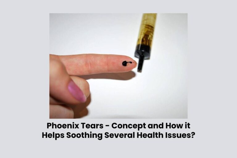Phoenix Tears – Concept and How it Helps Soothing Several Health Issues?