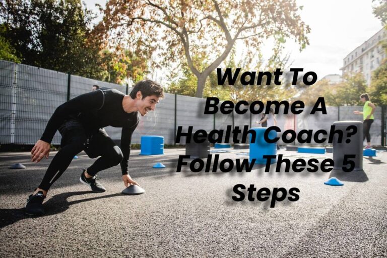 Want To Become A Health Coach? Follow These 5 Steps