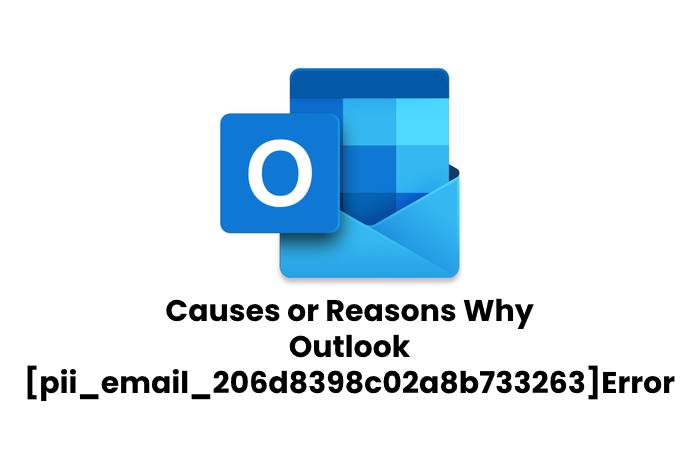 Causes or Reasons Why Outlook [pii_email_206d8398c02a8b733263]Error Occurs