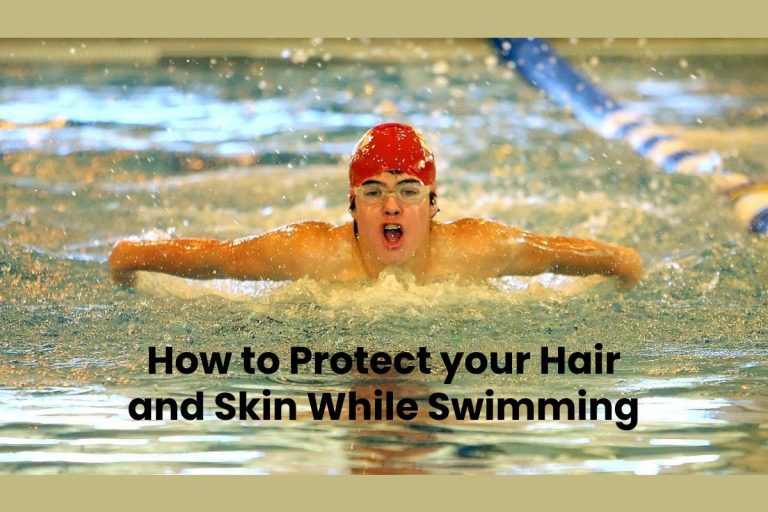 How to Protect your Hair and Skin While Swimming