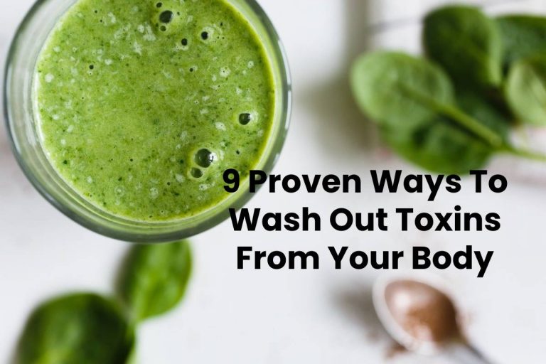 9 Proven Ways To Wash Out Toxins From Your Body