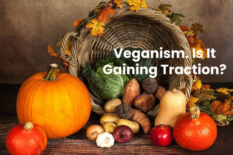 Veganism. Is It Gaining Traction?