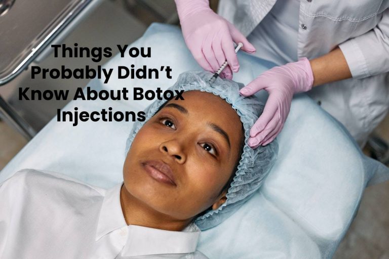 Things You Probably Didn’t Know About Botox Injections