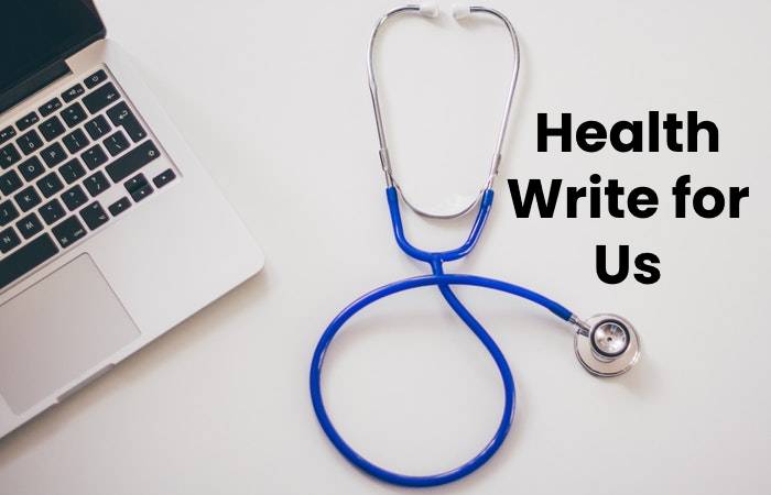Health Write for Us