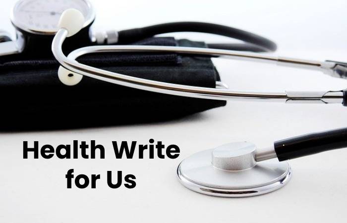 Health Write for Us