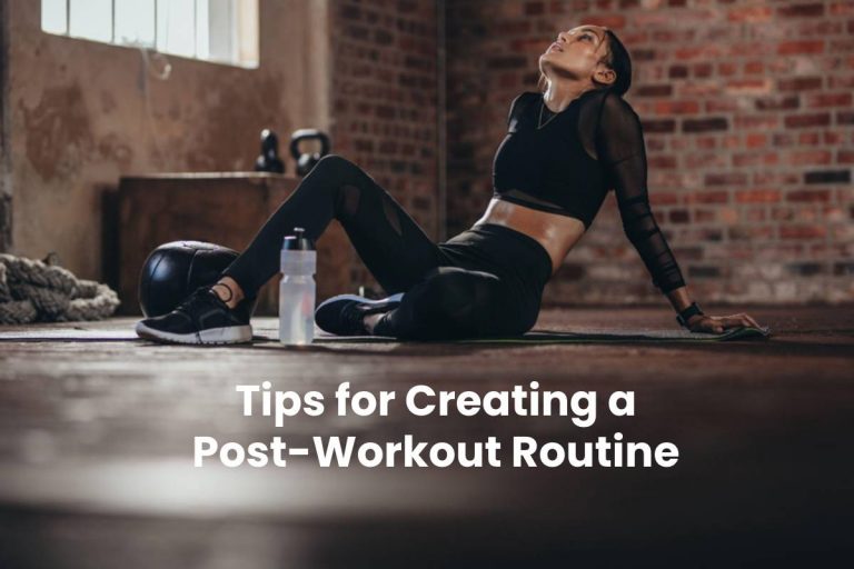 Tips for Creating a Post-Workout Routine
