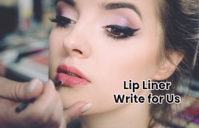 Lip Liner Write for Us