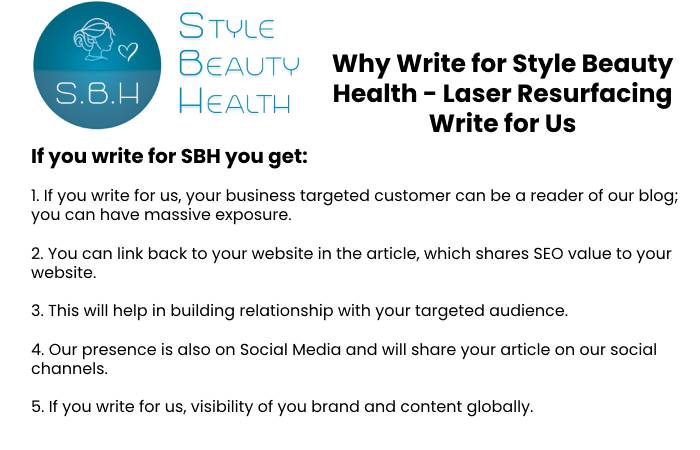 Why Write for Style Beauty Health – Laser Resurfacing Write for Us