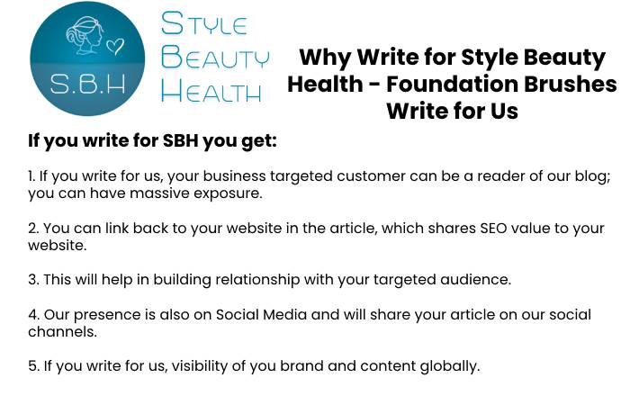 How to Submit Your Articles? To Write for Us, you can email us at contact@stylebeautyhealth.com. Why Write for Style Beauty Health – Foundation Brushes Write for Us Search Terms Related to Foundation Brushes Write for Us 