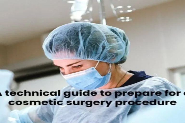 A technical guide to prepare for a cosmetic surgery procedure