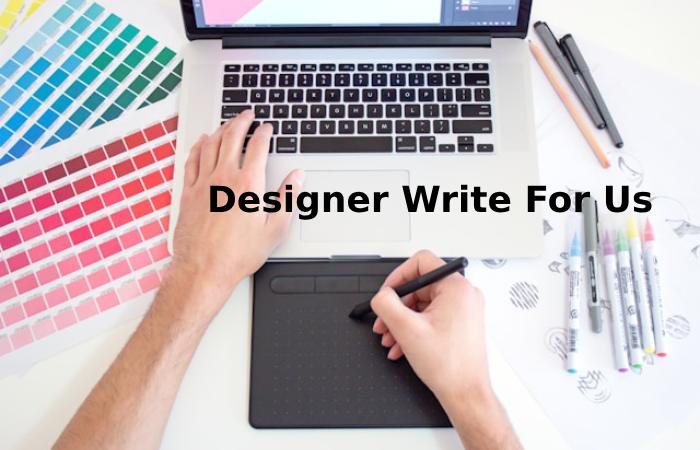 Designer Write For Us