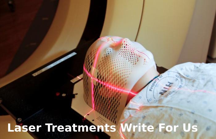 Laser Treatments Write For Us