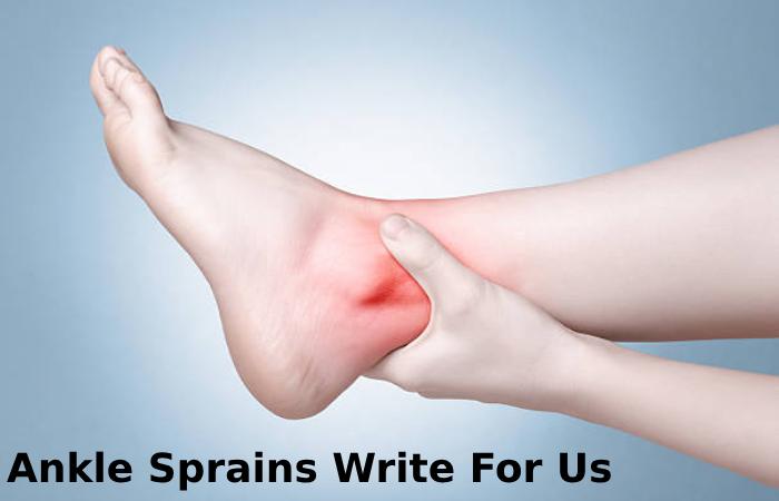 Ankle Sprains Write For Us
