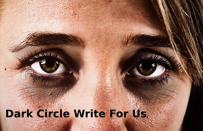 Dark Circle Write For Us