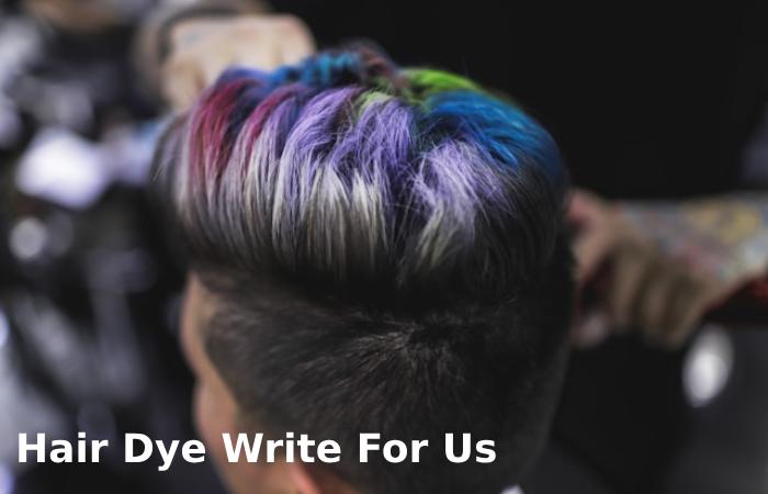 Hair Dye Write For Us