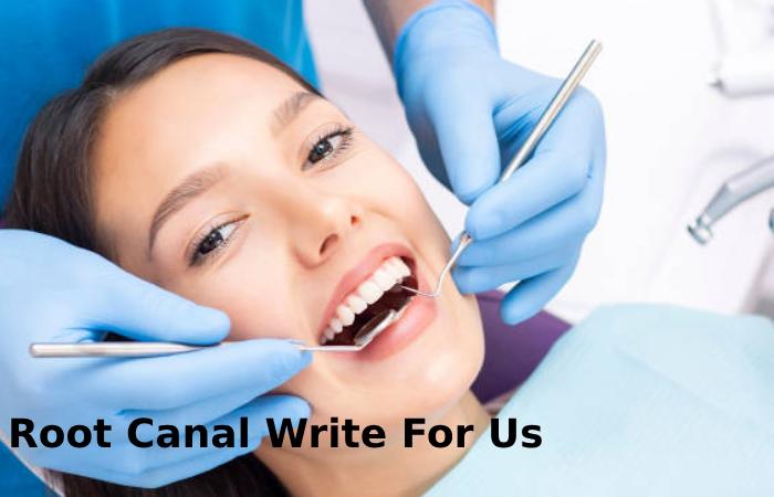 Root Canal Write For Us