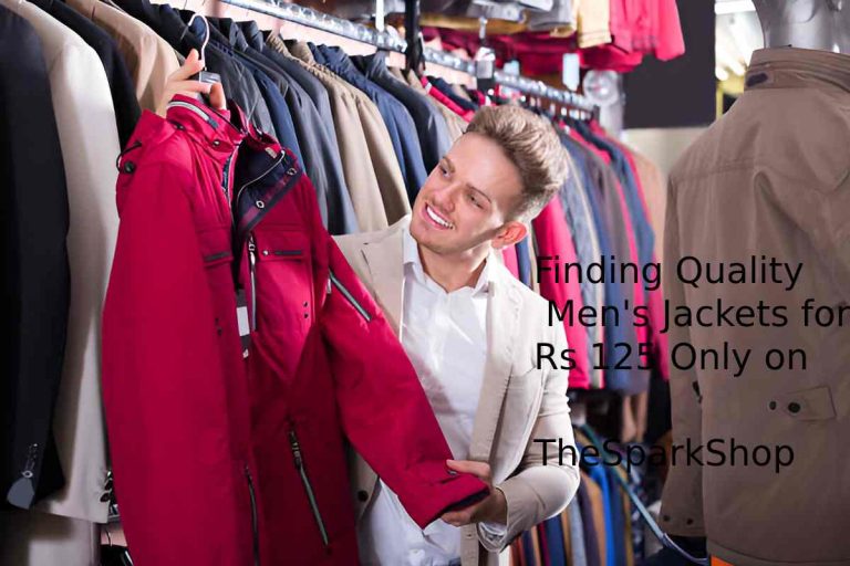 Finding Quality Men’s Jackets for Rs 125 Only on TheSparkShop – My Personal Journey